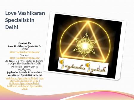Love Vashikaran Specialist in Delhi Contact Us Love Vashikaran Specialist in Delhi  Our web: