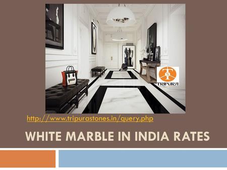 WHITE MARBLE IN INDIA RATES