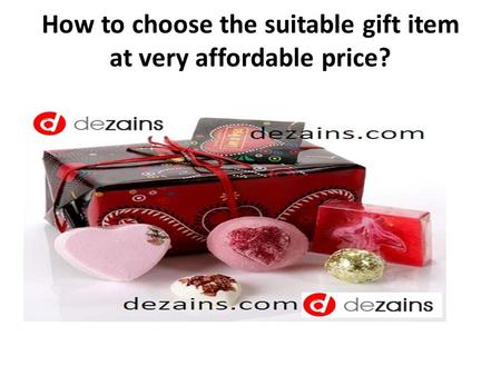 How to choose the suitable gift item at very affordable price?