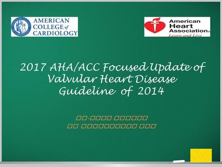 © free-ppt-templates.com 2017 AHA/ACC Focused Update of Valvular Heart Disease Guideline of 2014 DR. OMAR SHAHID TR CARDIOLOGY SZH.