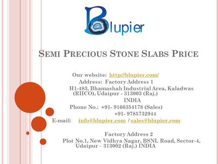 S EMI P RECIOUS S TONE S LABS P RICE Our website:  Address: Factory Address 1 H1-483, Bhamashah Industrial Area,