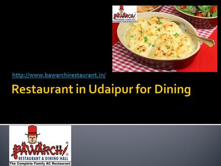  We serve taste of Rajasthan at our Restaurant. Every people who visit Udaipur must come to Bawarchi Restaurant and.