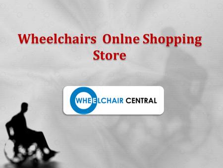 Wheelchairs Onlne Shopping Store Wheelchairs Onlne Shopping Store.