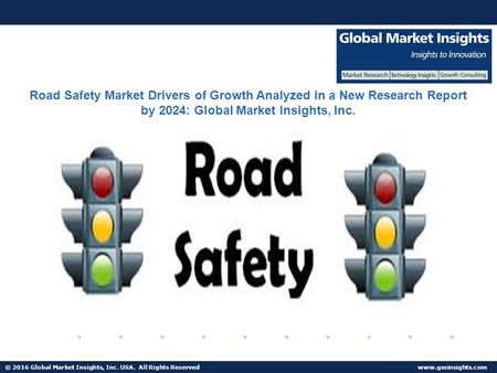 © 2016 Global Market Insights, Inc. USA. All Rights Reserved  Fuel Cell Market size worth $25.5bn by 2024 Road Safety Market Drivers.