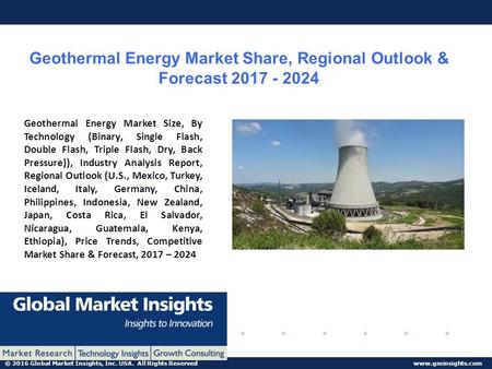 © 2016 Global Market Insights, Inc. USA. All Rights Reserved  Geothermal Energy Market Share, Regional Outlook & Forecast