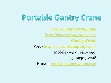 Rosava Engineering Group  Gantry Crane Web-  Mobile , +91.
