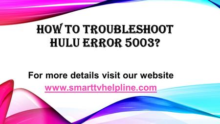 HOW TO TROUBLESHOOT HULU ERROR 5003? For more details visit our website