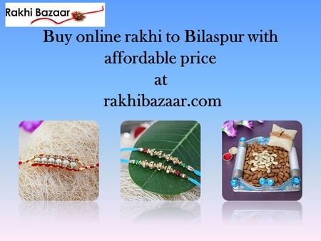Buy online rakhi to Bilaspur with affordable price at rakhibazaar.com.