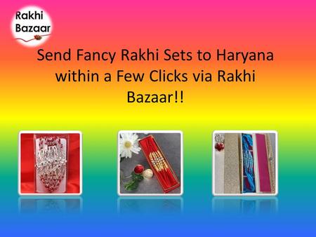 Send Fancy Rakhi Sets to Haryana within a Few Clicks via Rakhi Bazaar!!