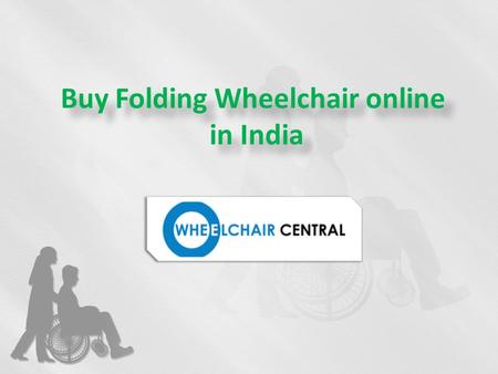 Buy Folding Wheelchair online in India Buy Folding Wheelchair online in India.