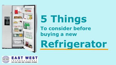 5 Things To consider before buying a new Refrigerator.