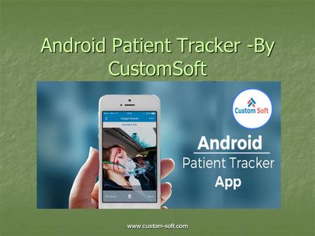 Android Patient Tracker -By CustomSoft.