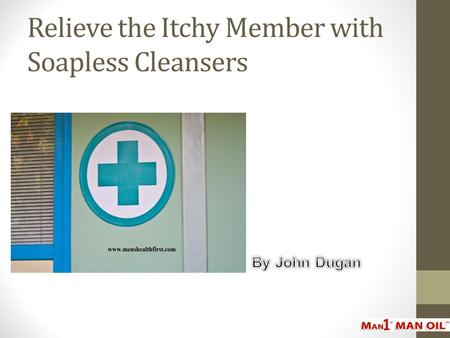Relieve the Itchy Member with Soapless Cleansers