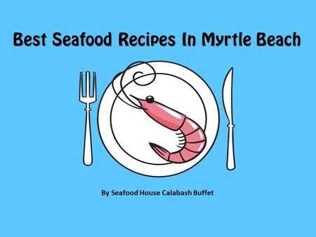 Best Seafood Recipes In Myrtle Beach