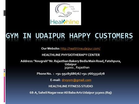 Our Website:  HEALTHLINE PHYSIOTHERAPY CENTER Address: Anugrah Nr. Rajasthan Bakery Bedla Main.