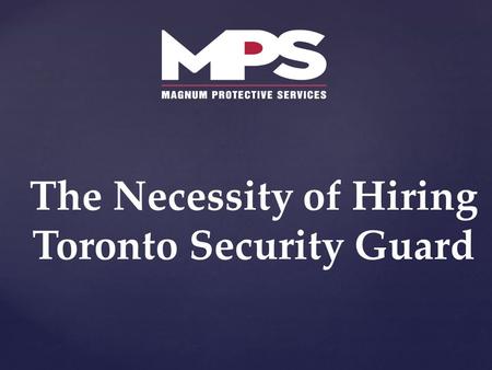 In this busy era we need to appoint security guard in economical sector like banks, retail outlet etc., at the same time we should hire security guard for our own building too. 
