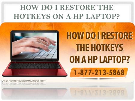 HOW DO I RESTORE THE HOTKEYS ON A HP LAPTOP?. Hewlett Packard commonly famous as HP manufactures laptops with smart and most beneficial features. The.