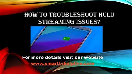 HOW TO TROUBLESHOOT HULU STREAMING ISSUES? For more details visit our website