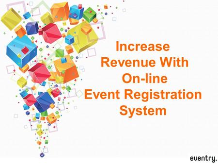 Increase Revenue With On-line Event Registration System.