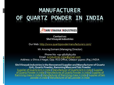 Contact us: Shri Vinayak Industries Our Web:  Mr. Anurag Somani (Managing.