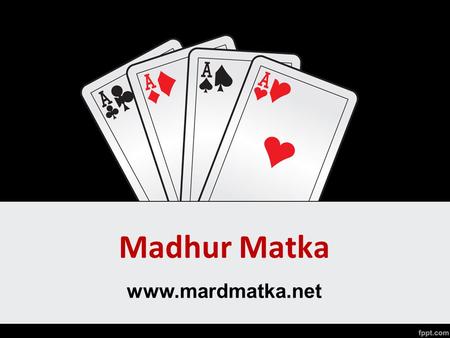 Madhur Matka  About Us Mardmatka.net offers Madhur day chart, madhur day bazar result, madhur day matka result, madhur day panel chart,