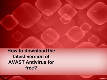 How to download the latest version of AVAST Antivirus for free?