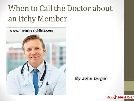 When to Call the Doctor about an Itchy Member