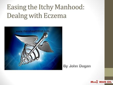 Easing the Itchy Manhood: Dealng with Eczema