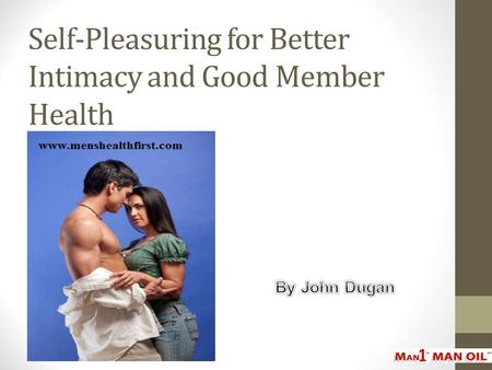 Self-Pleasuring for Better Intimacy and Good Member Health
