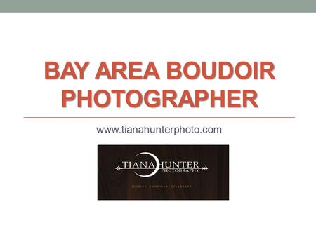 BAY AREA BOUDOIR PHOTOGRAPHER