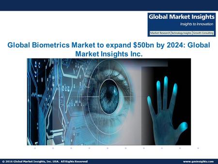 © 2016 Global Market Insights, Inc. USA. All Rights Reserved  Fuel Cell Market size worth $25.5bn by 2024 Global Biometrics Market to.