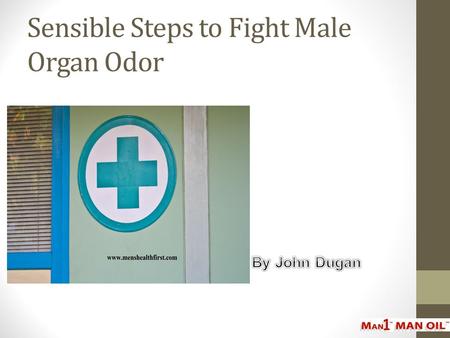 Sensible Steps to Fight Male Organ Odor