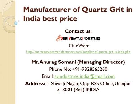 Manufacturer of Quartz Grit in India best price Contact us: Our Web:  Mr. Anurag.