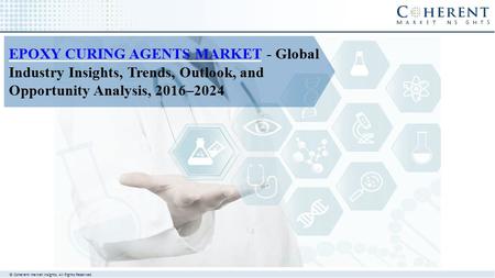 EPOXY CURING AGENTS MARKET - Global Industry Insights, Trends, Outlook, and Opportunity.