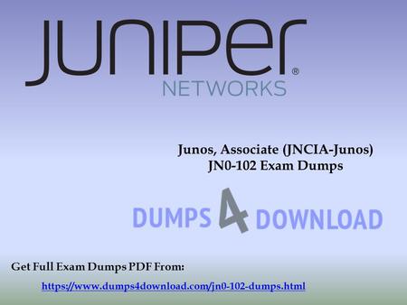 Junos, Associate (JNCIA-Junos) JN0-102 Exam Dumps https://www.dumps4download.com/jn0-102-dumps.html Get Full Exam Dumps PDF From: