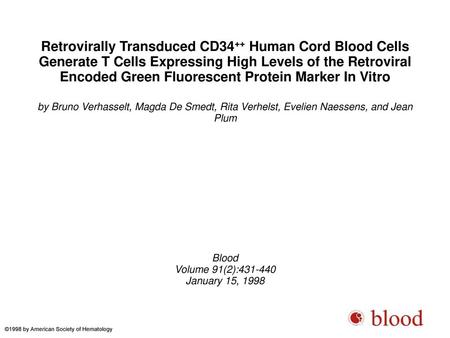 Retrovirally Transduced CD34++ Human Cord Blood Cells Generate T Cells Expressing High Levels of the Retroviral Encoded Green Fluorescent Protein Marker.