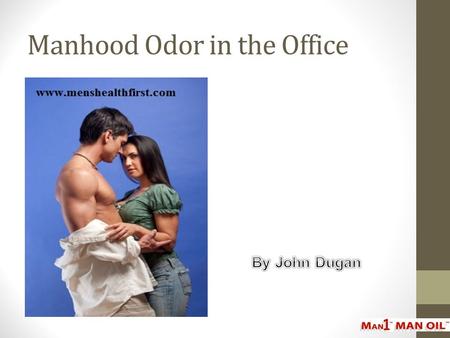 Manhood Odor in the Office