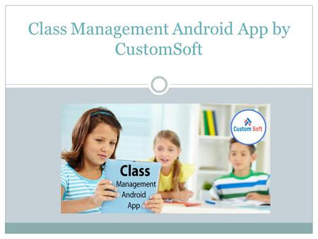 Class Management Android App by CustomSoft. Class Management Android App consists of all the data management and storage facilities that are required.