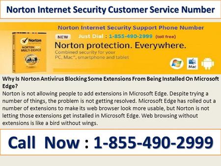 Norton Internet Security Customer Service Number Why Is Norton Antivirus Blocking Some Extensions From Being Installed On Microsoft Edge? Norton is not.