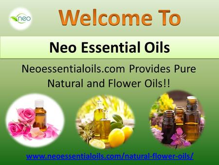 Neoessentialoils.com Provides Pure Natural and Flower Oils!! Neo Essential Oils