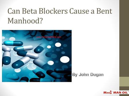 Can Beta Blockers Cause a Bent Manhood?
