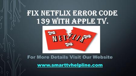 FIX NETFLIX ERROR CODE 139 WITH APPLE TV. For More Details Visit Our Website