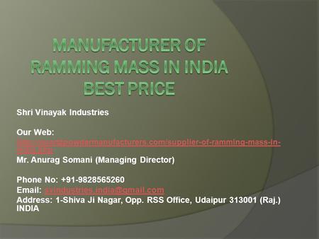 Shri Vinayak Industries Our Web:  india.php Mr. Anurag Somani (Managing Director) Phone.