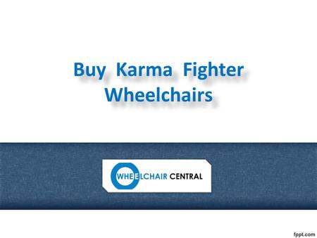 Buy Karma Fighter Wheelchairs Buy Karma Fighter Wheelchairs.