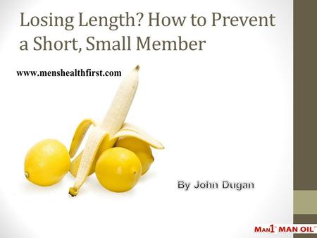 Losing Length? How to Prevent a Short, Small Member