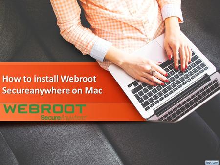 How to install Webroot Secureanywhere on Mac. Webroot Antivirus Support Australia.