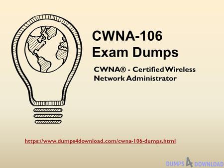 CWNA® - Certified Wireless Network Administrator CWNA-106 Exam Dumps https://www.dumps4download.com/cwna-106-dumps.html.