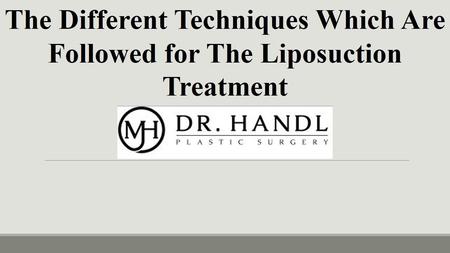 The Different Techniques Which Are Followed for The Liposuction Treatment
