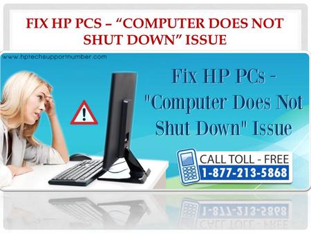 FIX HP PCS – “COMPUTER DOES NOT SHUT DOWN” ISSUE.
