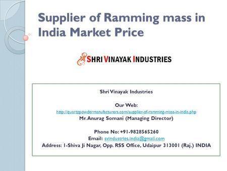 Supplier of Ramming mass in India Market Price Shri Vinayak Industries Our Web: